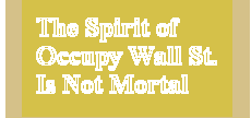 The Spirit of Occupy Wall St. Is Not Mortal
